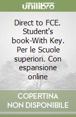 Direct to FCE. Student's book-With Key. Per le Scuole superiori. Con espansione online libro