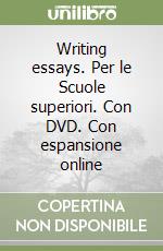 Writing essays. Per le Scuole superiori. Con DVD. Con espansione online