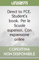 Direct to FCE. Student's book. Per le Scuole superiori. Con espansione online libro