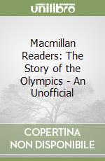 Macmillan Readers: The Story of the Olympics - An Unofficial libro