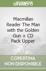 Macmillan Reader The Man with the Golden Gun + CD Pack Upper