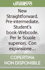 New Straightforward. Pre-intermediate. Student's book-Webcode. Per le Scuole superiori. Con espansione online libro