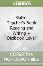 Skillful Teacher's Book Reading and Writing + Digibook Level libro