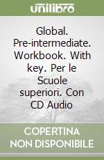 Global. Pre-intermediate. Workbook. With key. Per le Scuole superiori. Con CD Audio libro