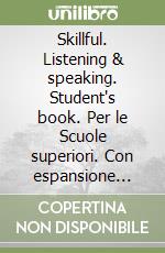 Skillful. Listening & speaking. Student's book. Per le Scuole superiori. Con espansione online. Vol. 1 libro