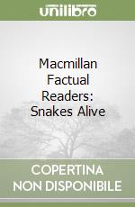 Macmillan Factual Readers: Snakes Alive libro