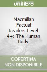 Macmillan Factual Readers Level 4+: The Human Body libro