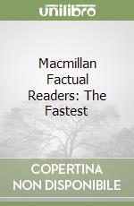 Macmillan Factual Readers: The Fastest
