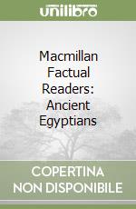 Macmillan Factual Readers: Ancient Egyptians libro