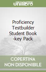 Proficiency Testbuilder Student Book -key Pack