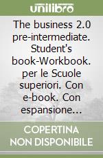 The business 2.0 pre-intermediate. Student's book-Workbook. per le Scuole superiori. Con e-book. Con espansione online libro