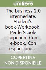 The business 2.0 intermediate. Student's book-Workbook. Per le Scuole superiori. Con e-book. Con espansione online libro