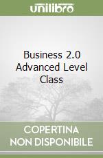 Business 2.0 Advanced Level Class libro