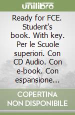 Ready for FCE. Student's book. With key. Per le Scuole superiori. Con CD Audio. Con e-book. Con espansione online