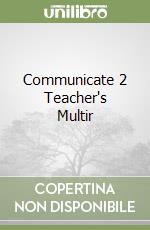 Communicate 2 Teacher's Multir libro