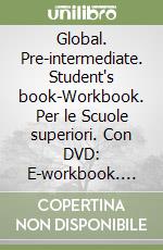 Global. Pre-intermediate. Student's book-Workbook. Per le Scuole superiori. Con DVD: E-workbook. Con espansione online libro