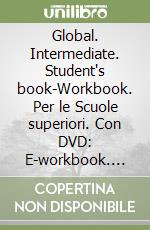 Global. Intermediate. Student's book-Workbook. Per le Scuole superiori. Con DVD: E-workbook. Con espansione online libro