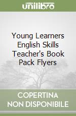 Young Learners English Skills Teacher's Book Pack Flyers libro