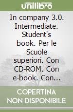 In company 3.0. Intermediate. Student's book. Per le Scuole superiori. Con CD-ROM. Con e-book. Con espansione online libro