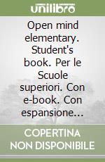 Open mind elementary. Student's book. Per le Scuole superiori. Con e-book. Con espansione online libro