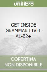 GET INSIDE GRAMMAR LIVEL A1-B2+ libro