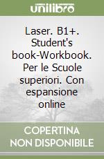 Laser. B1+. Student's book-Workbook. Per le Scuole superiori. Con espansione online