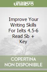 Improve Your Writing Skills For Ielts 4.5-6 Read Sb + Key libro