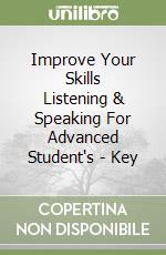 Improve Your Skills Listening & Speaking For Advanced Student's - Key libro