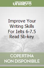 Improve Your Writing Skills For Ielts 6-7.5 Read Sb-key libro