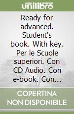 Ready for advanced. Student's book. With key. Per le Scuole superiori. Con CD Audio. Con e-book. Con espansione online libro