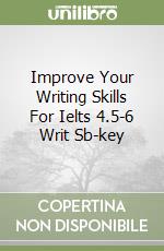 Improve Your Writing Skills For Ielts 4.5-6 Writ Sb-key libro
