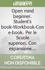 Open mind beginner. Student's book-Workbook-Con e-book. Per le Scuole superiori. Con espansione online libro