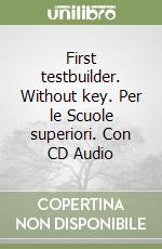 First testbuilder. Without key. Per le Scuole superiori. Con CD Audio
