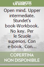 Open mind. Upper intermediate. Stundet's book-Workbook. No key. Per le Scuole superiori. Con e-book. Con espansione online libro