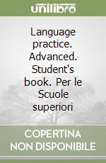 Language practice. Advanced. Student's book. Per le Scuole superiori libro