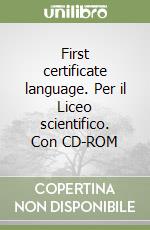 First certificate language. Per il Liceo scientifico. Con CD-ROM libro