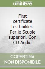First certificate testbuilder. Per le Scuole superiori. Con CD Audio