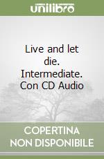 Live and let die. Intermediate. Con CD Audio libro