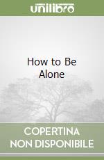How to Be Alone libro usato