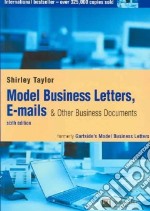 Model Business Letters, E-Mails and Other Business Documents libro