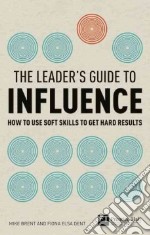 The Leader's Guide to Influence libro