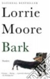 Bark libro di Moore Lorrie