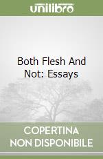 Both Flesh And Not: Essays libro