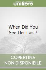 When Did You See Her Last? libro