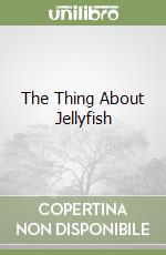 The Thing About Jellyfish libro