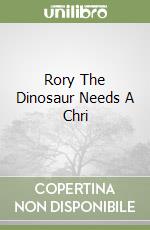 Rory The Dinosaur Needs A Chri libro