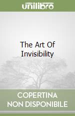 The Art Of Invisibility libro