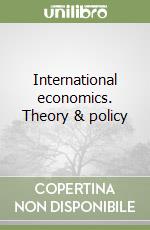 International economics. Theory & policy libro