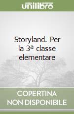 Storyland. Per la 3ª classe elementare libro
