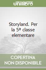Storyland. Per la 5ª classe elementare libro